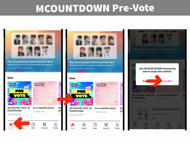 (1) Open your Mnet plus app, go to &#39;Home&#39; page. (2) Look for &#39;PREVOTE&#39;, click it. (3) Click &#39;Confirm&#39; to join Mcountdown Community.