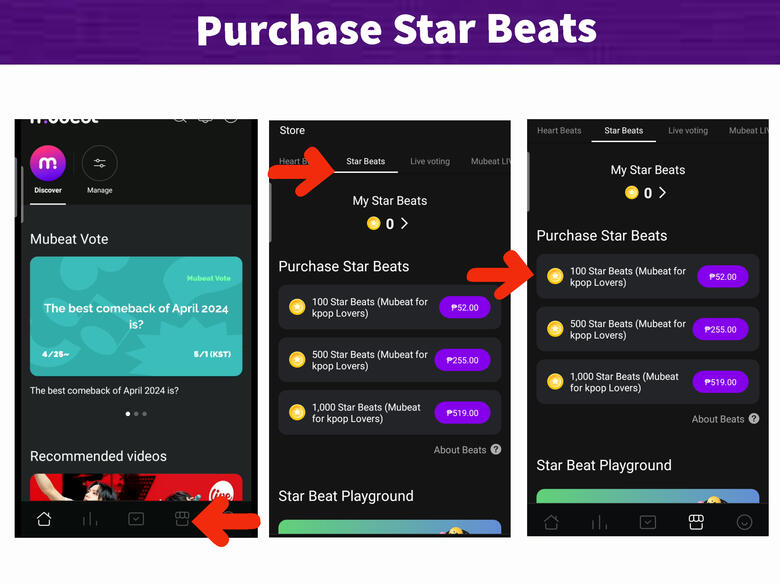 (1) Press &#39;Shop&#39; icon on the lower part of the page. (2) Go to &#39;Star Beat&#39; tab. (3) Select package to buy.