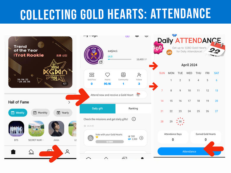 (1) Go to &#39;Profile&#39;. (2) Tap &#39;Attend now and receive gold hearts&#39;. (3) Click &#39;Attendance&#39; button. You will receive 10 💛