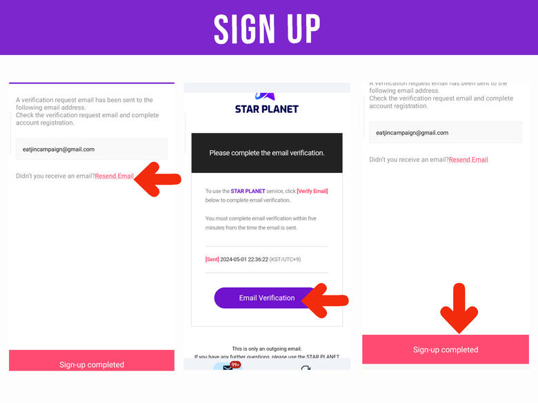 (7) An email verification will be send to your e-mail address. If you didn&#39;t receive it, click resend. (2) Open it and click &#39;Email Vertication&#39; button. (3) If the verification is complete, go back to the app, and click &#39;Sign-Up Complete.&#39;
