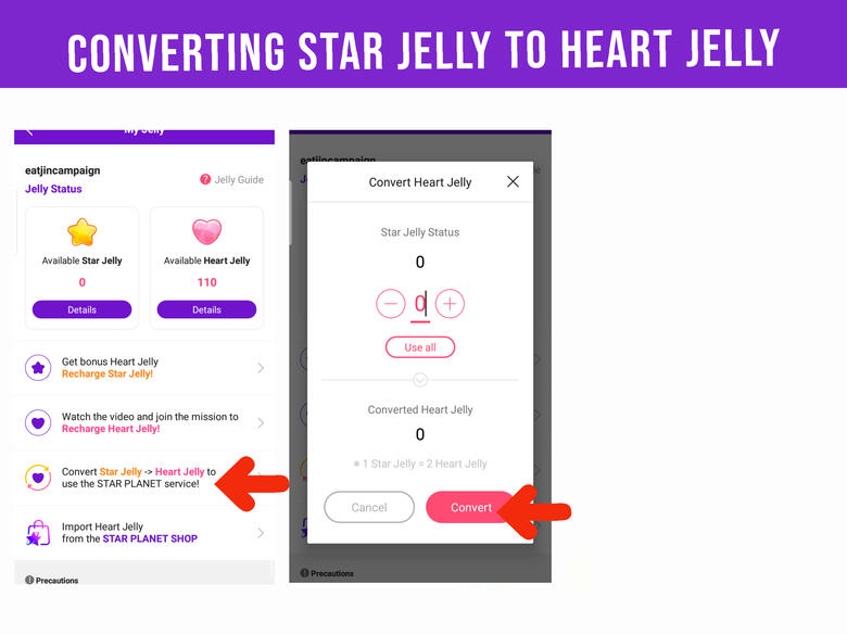 (4) Tap 'Convert 'Star Jelly ' to 'Heart Jelly'.(5) Enter the number of β you wanted to exchange then hit 'CONVERT' button. Only convert when there's an ON-GOING voting for Jin. 1 β = 2 β€οΈ.