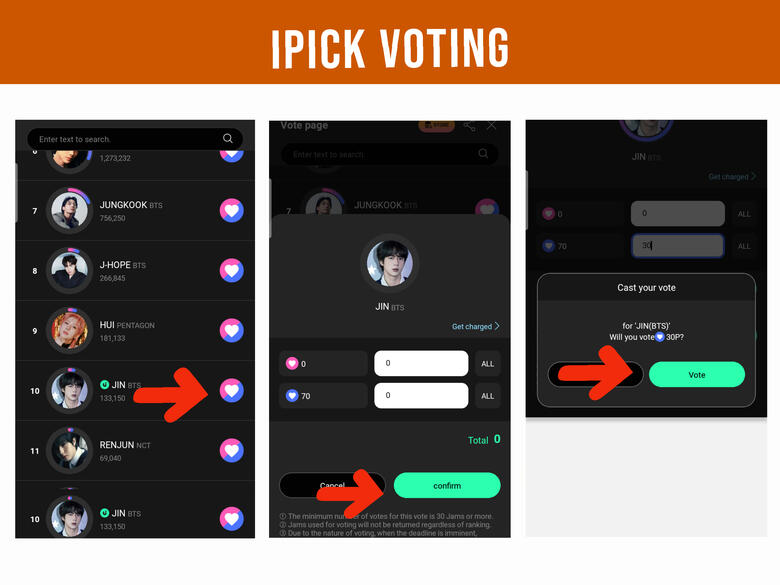 (4) Look for Jin and tap the heart icon (right side) (5) Enter number of Jams you wanted to drop, minimum of 30 then hit &#39;Confirm&#39; button. (6) Click &#39;Vote&#39; to finish.