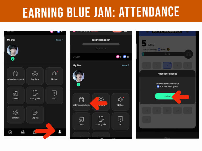 (1) Go to your profile page. (2) Click &#39;Attendance&#39; button. (3) Press today&#39;s date and click &#39;Confirm&#39; to collect your blue jam.