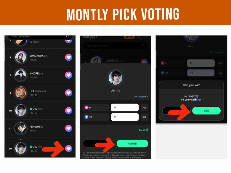 (4) Look for Jin and tap the heart icon (right side) (5) Enter number of Jams you wanted to drop, minimum of 30 then hit 'Confirm' button. (6) Click 'Vote' to finish.